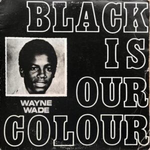 Lovers Magic Records- Wayne Wade-Black Is Our Colour