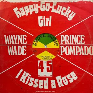 Lovers Magic Records-Lovers Magic Music-Wayne Wade-Prince Pompado-Happy Go Lucky Girl/I Kissed A Rose